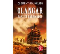 Bans et barricades Volume 2 (Olangar, Tome 1) - Clément Bouhelier - Lgf - Poche - Roman