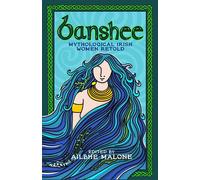 Banshee Mythological Irish Women Retold - Ailbhe Malone - John Murray - ebook (ePub) - Livre