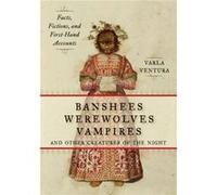 Banshees Werewolves Vampires and Other Creatures of the Night by Varla Ventura Varla Ventura (Auteur)
