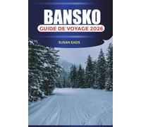 BANSKO Guide de voyage 2026: Pistes de ski, aventures en montagne et choses à faire dans la station d'hiver de Bulgarie