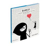 BANSKY. L'ARTISTE QUI GRAFFAIT SUR LES MURS (ET S'EN FICHAIT)