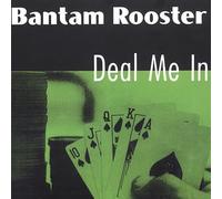 Bantam Rooster - Deal Me in