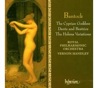 Bantock: The Cyprian Goddess / Helena / Dante & Beatrice