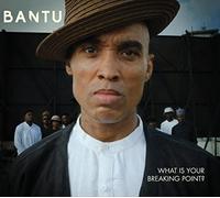 BANTU - WHAT IS YOUR BREAKING POINT - CD - G4z