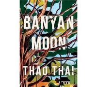 Banyan Moon by Thao Thai Thao Thai (Auteur)
