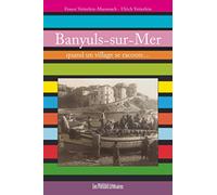Banyuls-sur-mer: Quand un village se raconte...