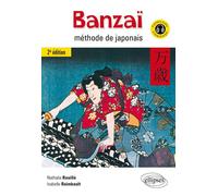 Banzaï. Méthode de japonais. 2e édition. (Avec fichiers audio) - Isabelle Raimbault - Ellipses - broché - Méthode de langue