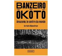 Banzeiro Okòtó - Amazonie, Le Centre Du Monde