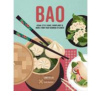 Bao: Asian-style Buns, Dumplings & More from Your Bamboo Steamer