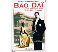 Bao Daï ou Les derniers jours de l'empire d'Annam