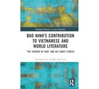 Bao Ninhs Contribution to Vietnamese and World Literature - Gin Ooi Universiti Brunei Darussalam Brunei - Taylor amp Francis Ltd - Livre en Anglais - Hard Gin Ooi Universiti Brunei Darussalam BruneiGi