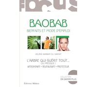 Baobab, Bienfaits et mode d'emploi - L'arbre qui guérit tout... ou presque !