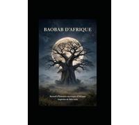 Baobab d'Afrique: Recueil de 10 Histoires Mystiques d'Afrique Vraies