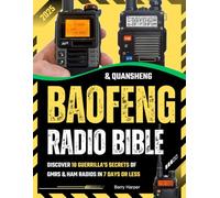 Baofeng & Quansheng Radio Bible: Discover 10 Guerrilla's Secrets of GMRS & HAM Radios in 7 Days or Less. Stay Connected When It Matters Most, Survival Guide