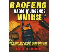 BAOFENG Radio d'urgence Maîtrise: VOTRE GUIDE COMPLET POUR DES COMMUNICATIONS FIABLES PENDANT LES PANNE DE COURANT