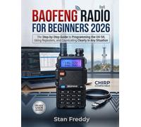 Baofeng Radio for Beginners 2026: The Step-by-Step Guide to Programming the UV-5R, Using Repeaters, and Communicating Clearly in Any Situation