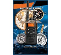 BAOFENG RADIO HANDBOOK: A Guide to Unlock Efficient Wireless Communication and Reliable Connectivity