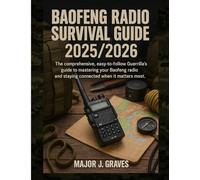 Baofeng Radio Survival Guide 2025/2026: The Comprehensive, Easy-to-follow Guerrilla's Guide to Mastering Your Baofeng Radio and Staying Connected When It Matters Most
