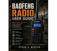 BAOFENG RADIO USER GUIDE: Master Programming, CHIRP Software, Emergency Communication, Frequency Management, Troubleshooting, and Everyday Operation for UV-5R, UV-82, BF-F8HP, and Other Popular Model