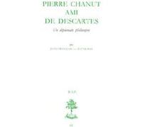 Bap n64 - Pierre Chanut, ami de Descartes REYMOND JEAN-FRANCOIS DE (Auteur)