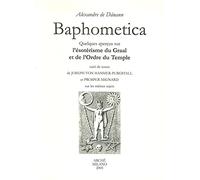 Baphometica. Quelques aperçus sur l'ésotérisme du Graal et de l'Ordre du Temple, suivi de textes