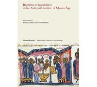 Baptême et baptistères entre Antiquité tardive et Moyen Âge - Béatrice Caseau - Silvana Editoriale - broché - Monographie