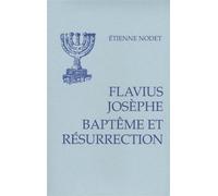 Baptême et résurrection - le témoignage de Josèphe - Etienne Nodet - Cerf - Livre
