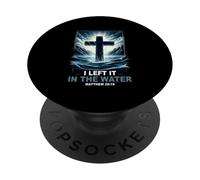 Baptême I Left It in The Water Matthew 28 19 Croix Religieuse PopSockets PopGrip Adhésif