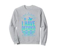 baptême que j'ai décidé baptisé 2025 nouveau croyant chrétien Sweatshirt
