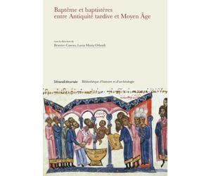 Baptêmes et baptistères entre Antiquité tardive et Moyen-Âge