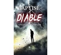 Baptisé par le diable - Louisiere Desplan - Le Lys Bleu - broché - Roman