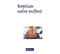 Baptiser notre enfant