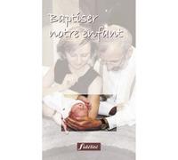 Baptiser notre enfant - Charles Delhez - Fidelite Eds - broché - Guide