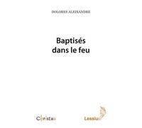 Baptisés dans le feu - Dolores Aleixandre - Lessius Eds - broché - Essai