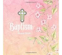 Baptism Guest Book: Keepsake Message Memory Book With Gift Log & Photo Pages, For Family And Friends, Guest Register To Write Sign In, For Use At Christening, Naming Ceremony, Baby Dedications, Church