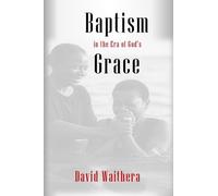 Baptism in the Era of God’s Grace