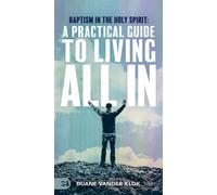 Baptism in the Holy Spirit A Practical Guide to Living All In - Duane Vander Klock - Harrison House Publishers - ebook (ePub) - Livre