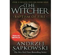 Baptism of Fire: Witcher 3 - Now a major Netflix show – Gollancz
