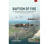 Baptism of Fire: The First Combat Experiences of the Royal Hungarian Air Force and Slovak Air Force, March 1939