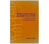 Baptism On Account Of The Dead (1 Cor 15