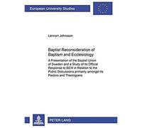 Baptist Reconsideration Of Baptism And Ecclesiology