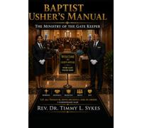 BAPTIST USHER'S MANUAL: "The Ministry Of The Gate Keeper"