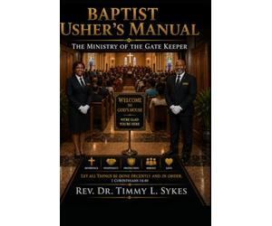 BAPTIST USHER'S MANUAL: "The Ministry Of The Gate Keeper"