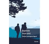 Baptiste mon ami: L'histoire d'un jeune garçon qui voulait être berger