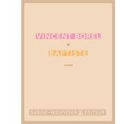 Baptiste - Vincent Borel - Sabine Wespieser Eds - broché - Roman