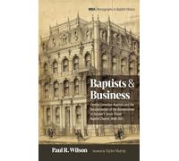 Baptists and Business: Central Canadian Baptists and the Secularization of the Businessman at Toronto's Jarvis Street Baptist Church, 1848-1921