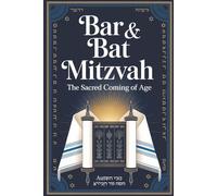 Bar & Bat Mitzvah: The Sacred Coming of Age