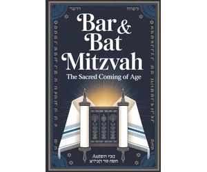 Bar & Bat Mitzvah: The Sacred Coming of Age