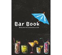 Bar Book: Blank Cocktail Book To Write In Your Own Recipes | 7x10 Inches | 100 Pages | For Professionals, At-Home Bartenders And Mixologists