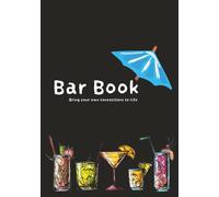 Bar Book: Blank Cocktail Book To Write In Your Own Recipes | 7x10 Inches | 100 Pages | For Professionals, At-Home Bartenders And Mixologists